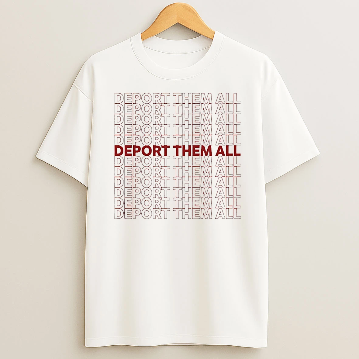 Deport Them All Repeat Words T Shirt