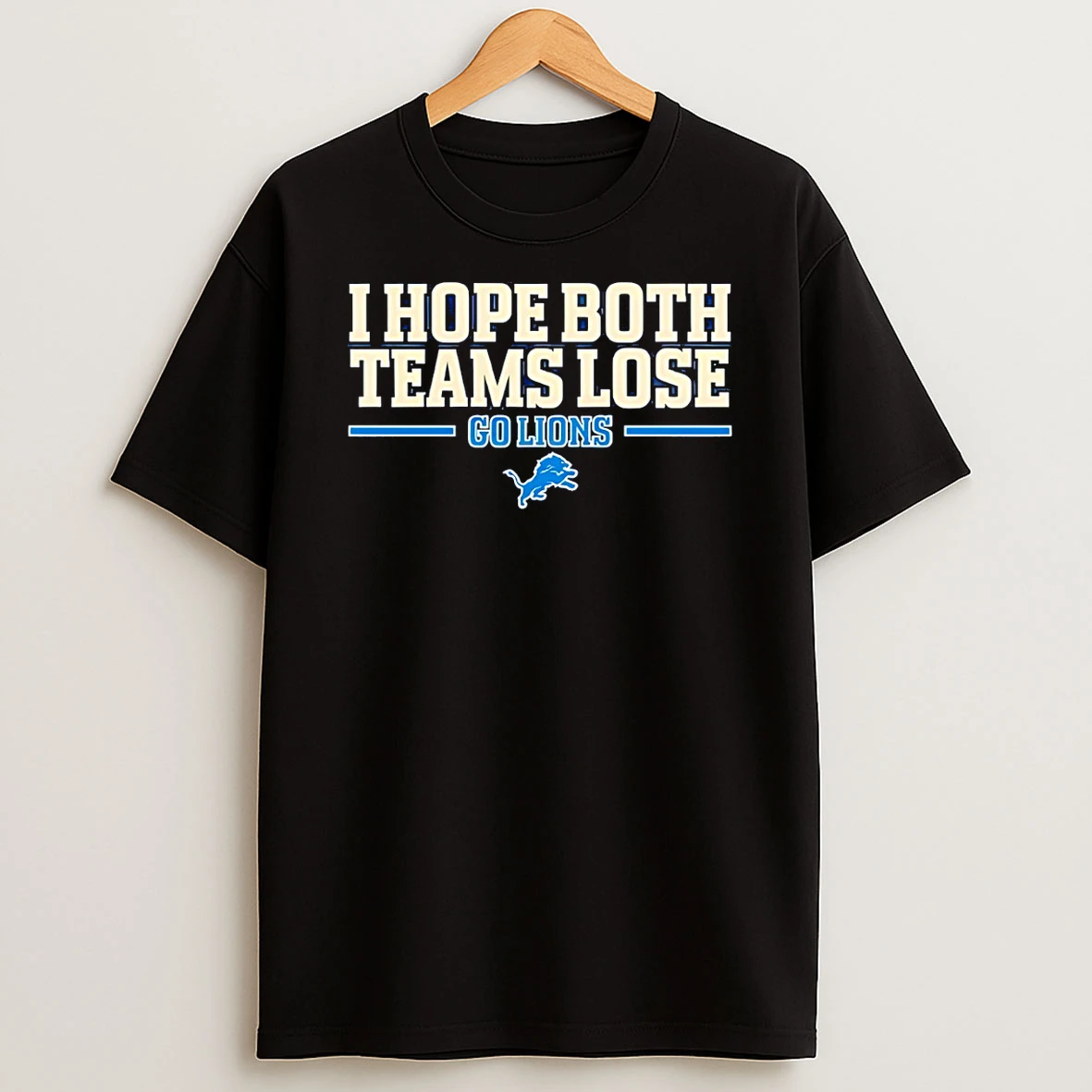 Detroit Lions I Hope Both Teams Lose Go Lions T Shirt