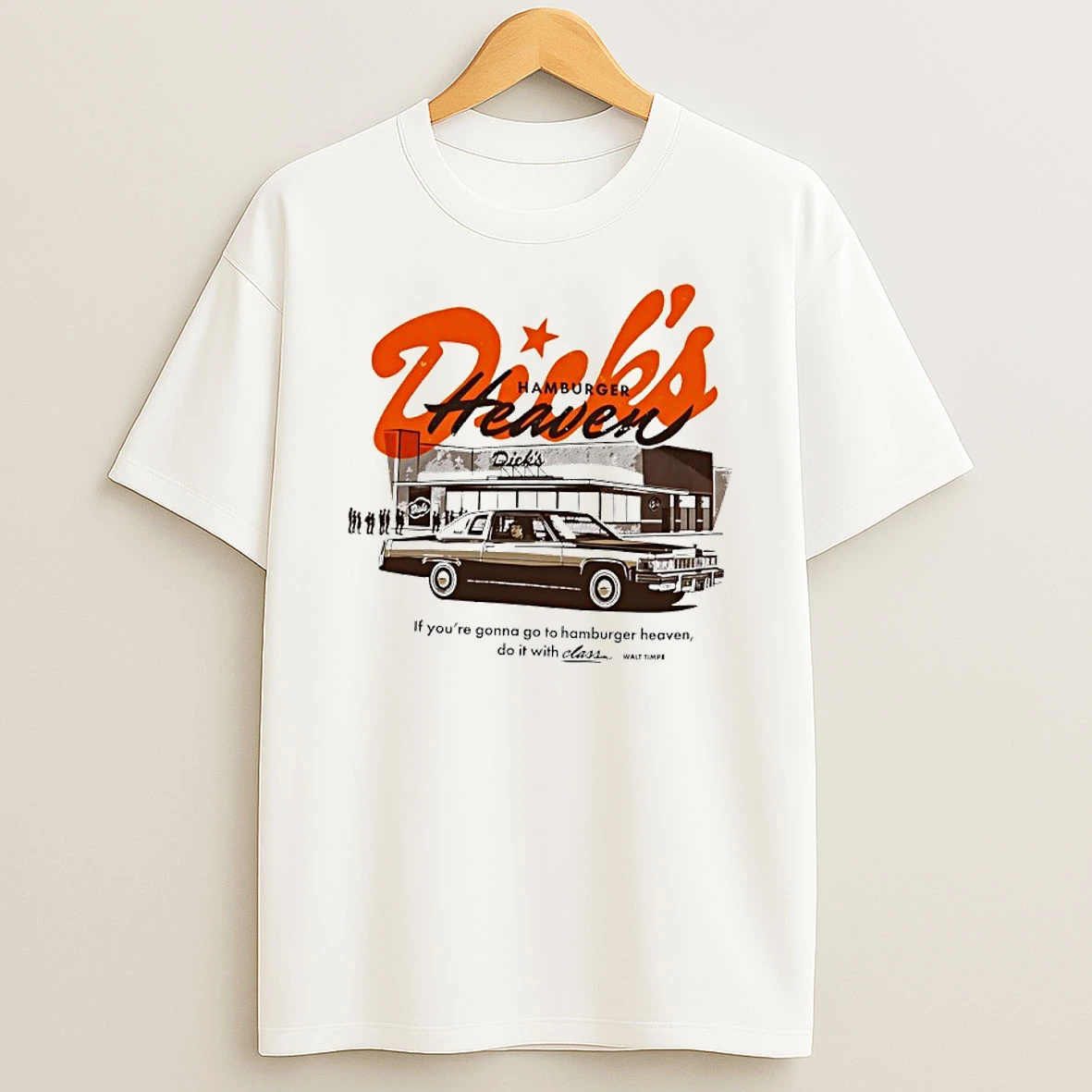 Dicks Hamburger Heaven If Youre Gonna Go To Hamburger Heaven Do It With Class T Shirt