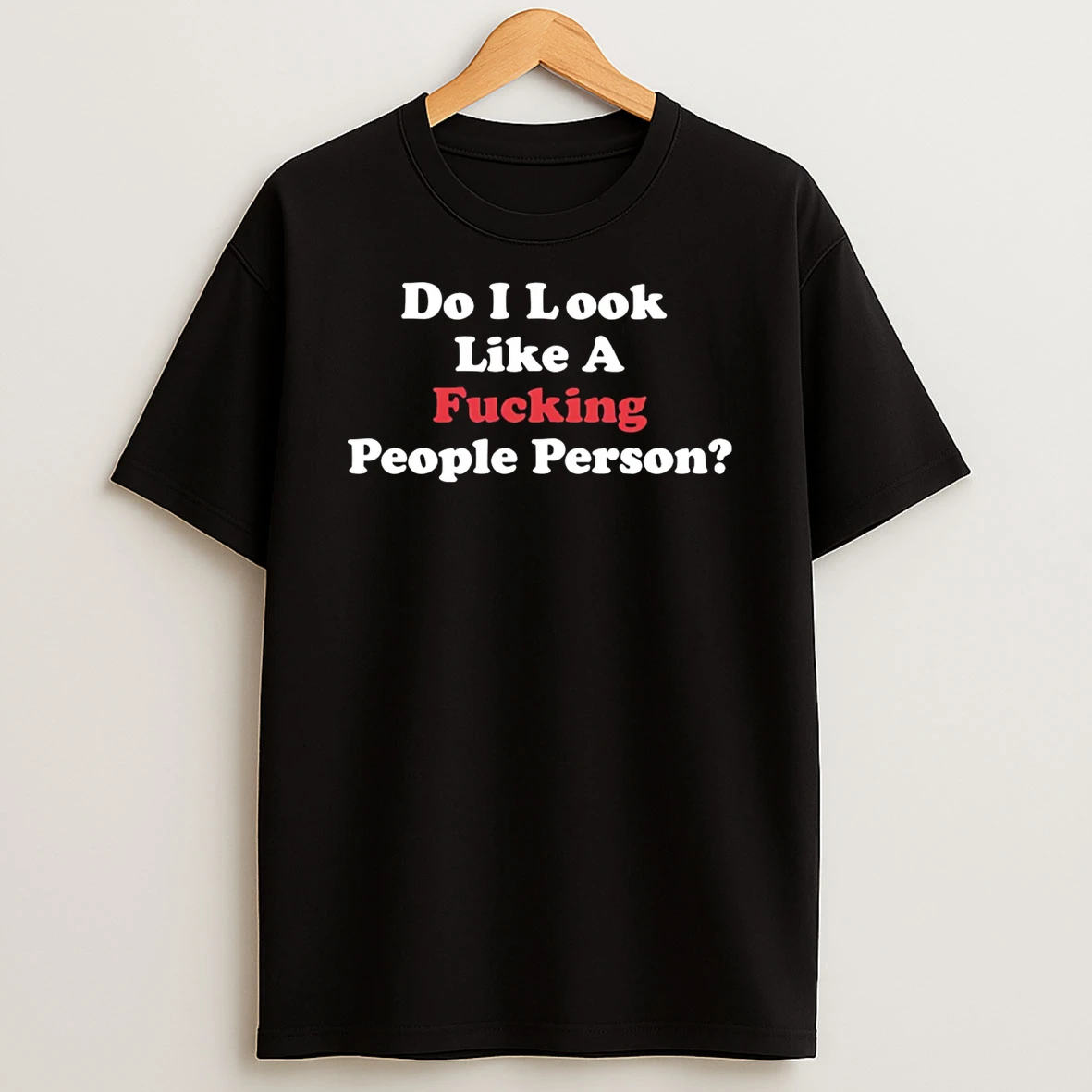 Do I Look Like A Fcking People Person T Shirt