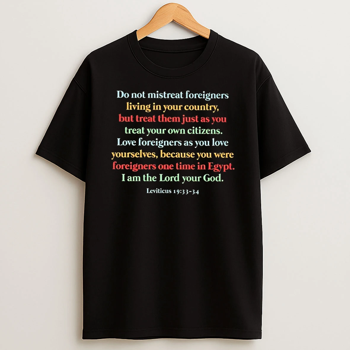 Do Not Mistreat Foreigners Living In Your Country But Treat Them Just As You Treat Your Own Citizens T Shirt