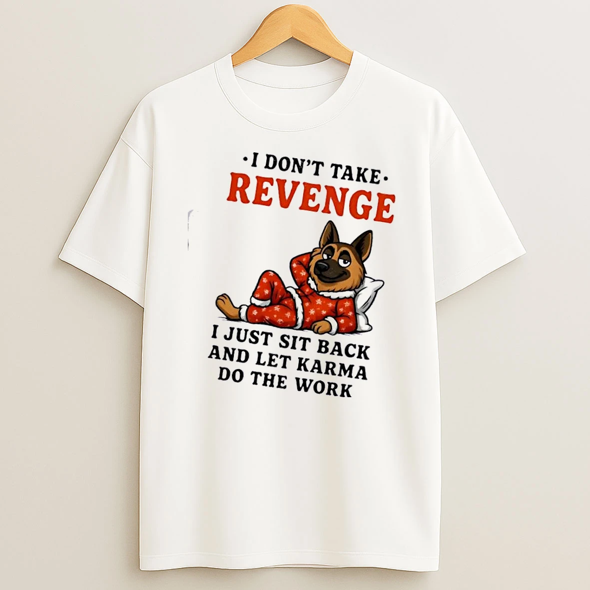 Dog I Dont Take Revenge I Just Sit Back And Let Karma Do The Work T Shirt