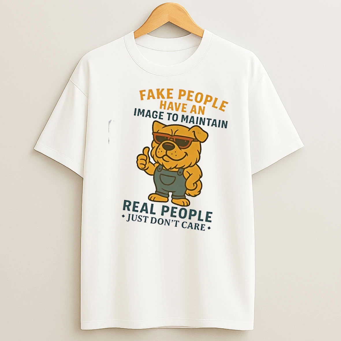 Dog Fake People Have An Image To Maintain Real People Just Dont Care T Shirt