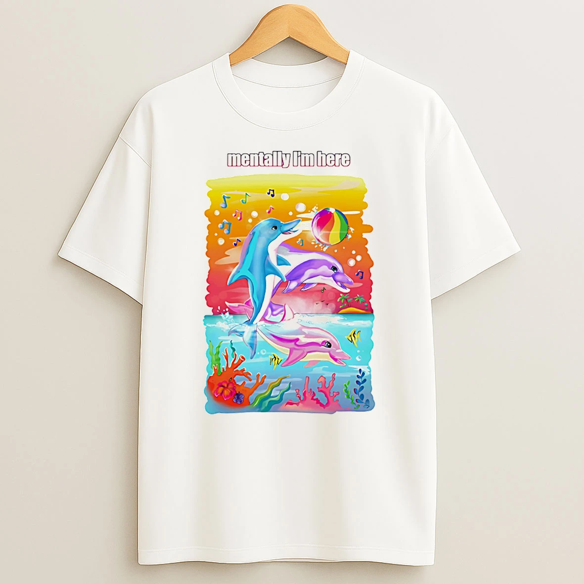 Dolphin Mentally Im Here Rainbow T Shirt