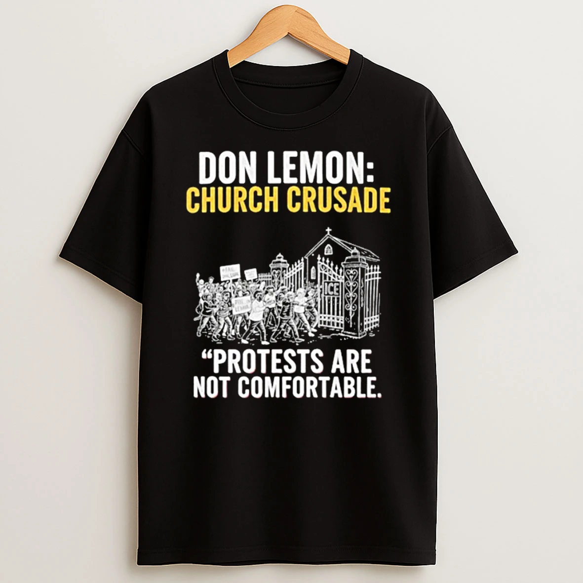 Don Lemon Church Crusade Protest Protests Are Not Comfortable T Shirt