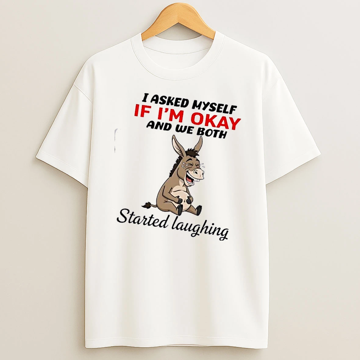 Donkey I Asked Myself If Im Okay And We Both Started Laughing T Shirt