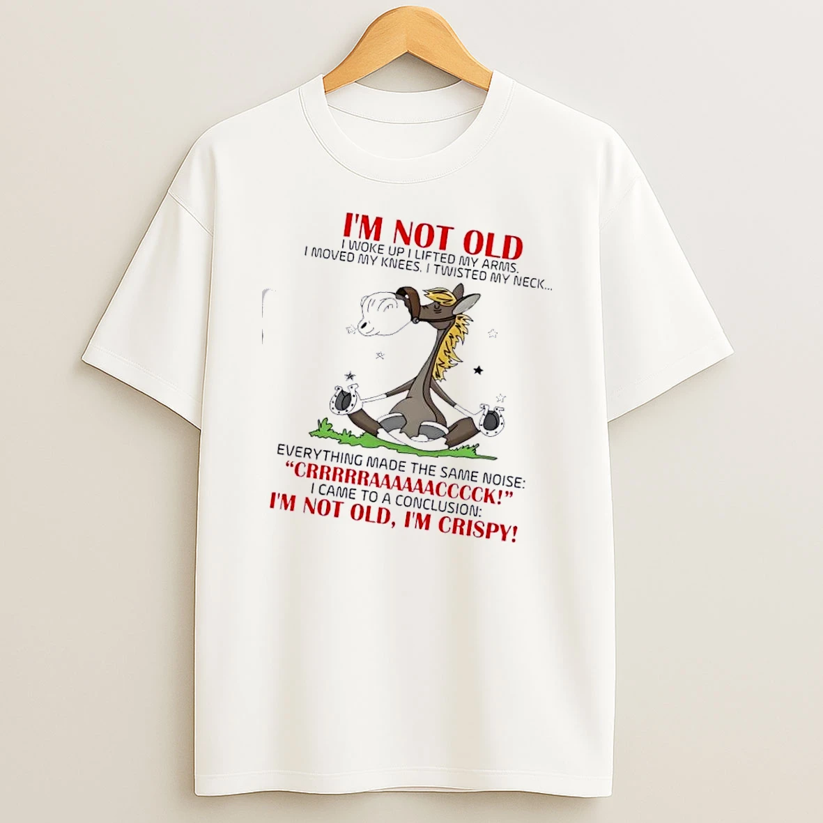Donkey Im Not Old I Woke Up I Lifted My Arms I Moved My Knees I Turned My Neck T Shirt