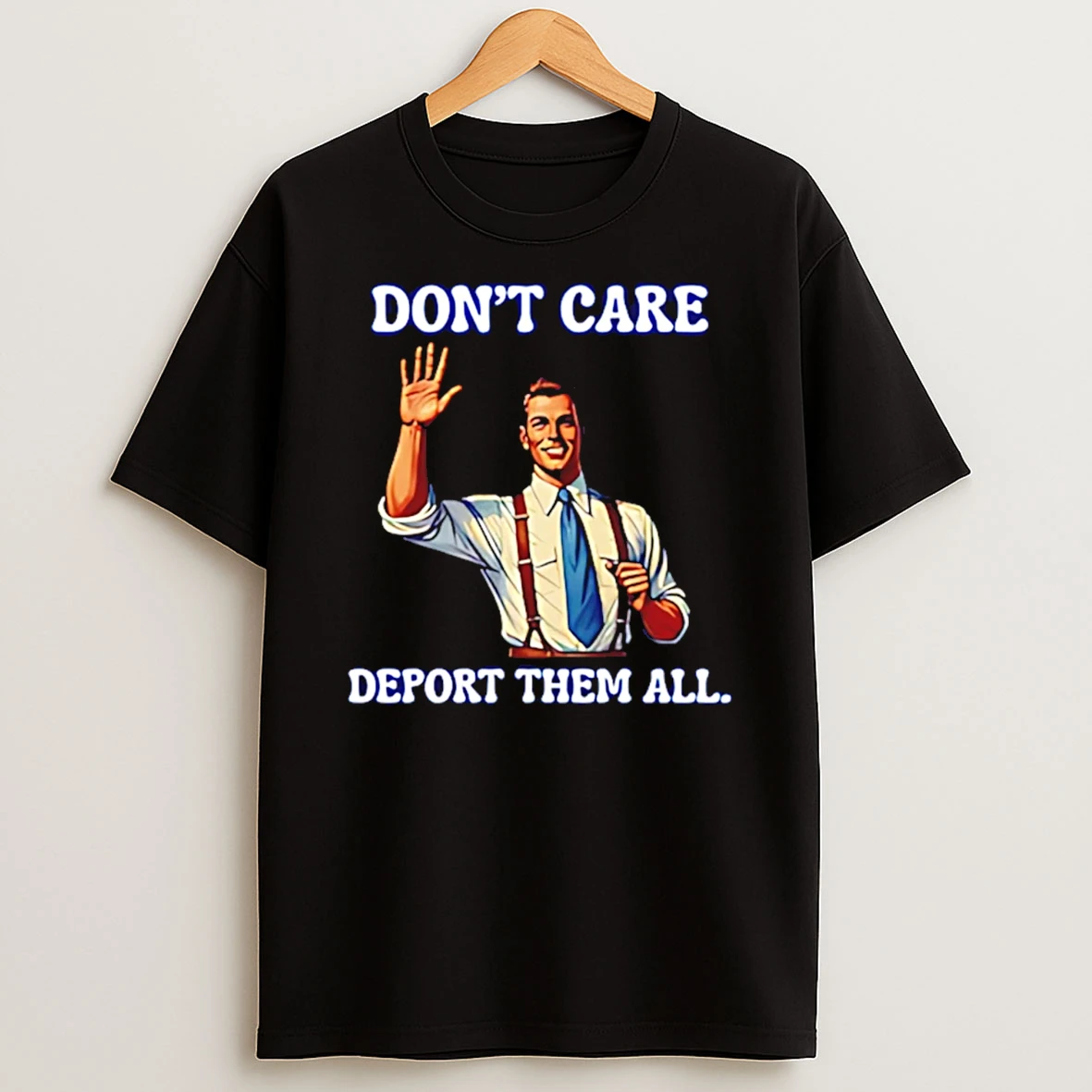 Dont Care Deport Them All Canada T Shirt