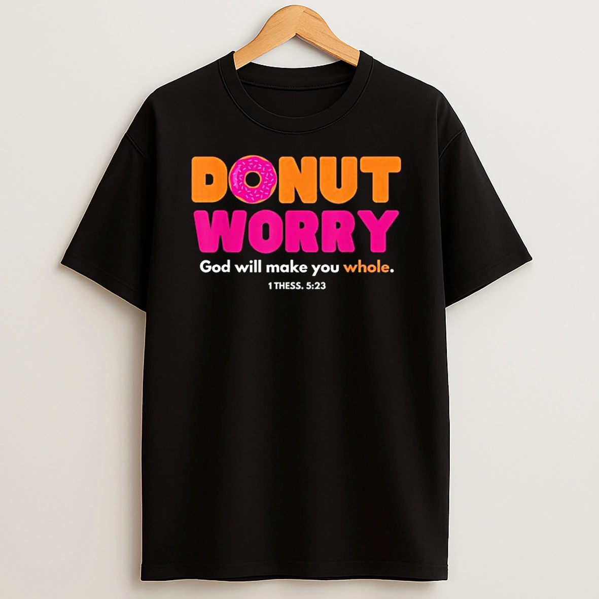 Donut Worry God Will Make You Whole T Shirt