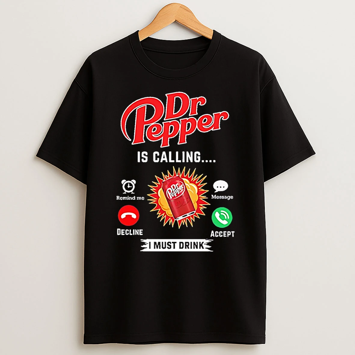 Dr Pepper Is Calling Im Must Drink T Shirt