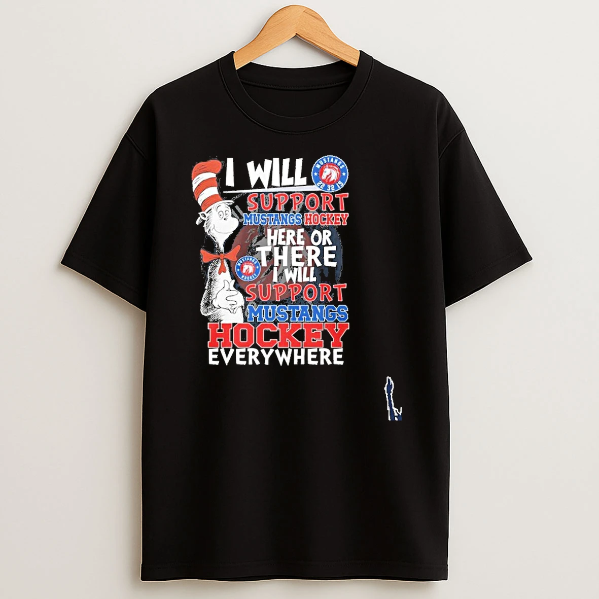 Dr Seuss I Will Support Mustangs Hockey Here Or There Will Support Mustangs Hockey Everywhere T Shirt