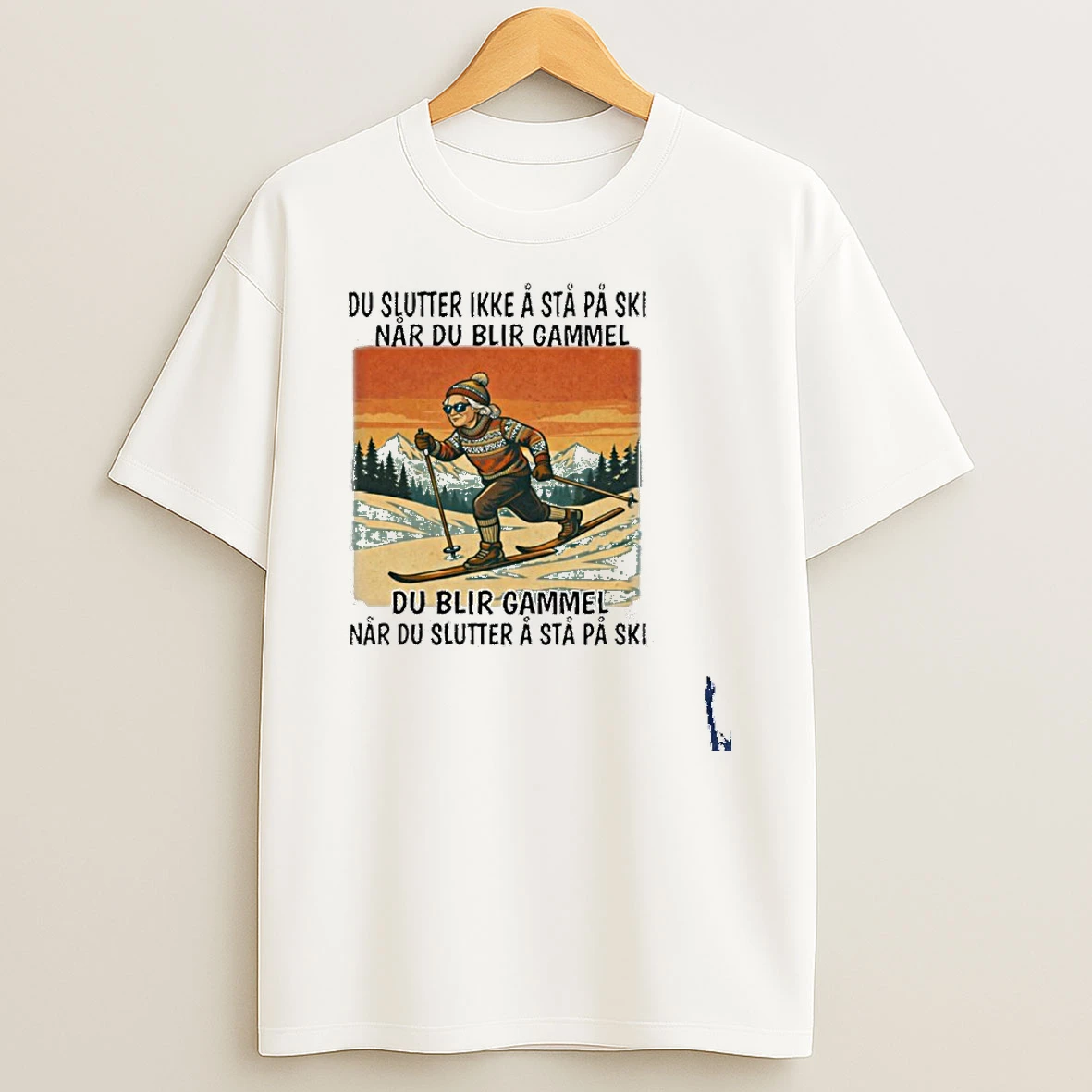 Du Blir Gammel Nar Du Slutter A Sta Pa Ski T Shirt