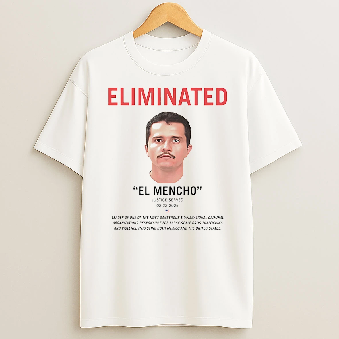 Eliminated El Mencho Justice Served 2 22 2026 T Shirt