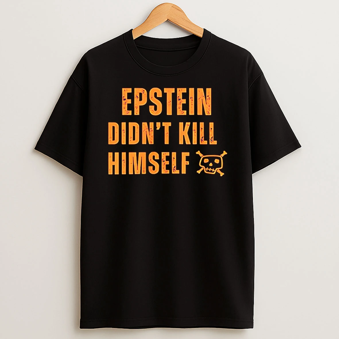 Epstein Didnt Kill Himself T Shirt