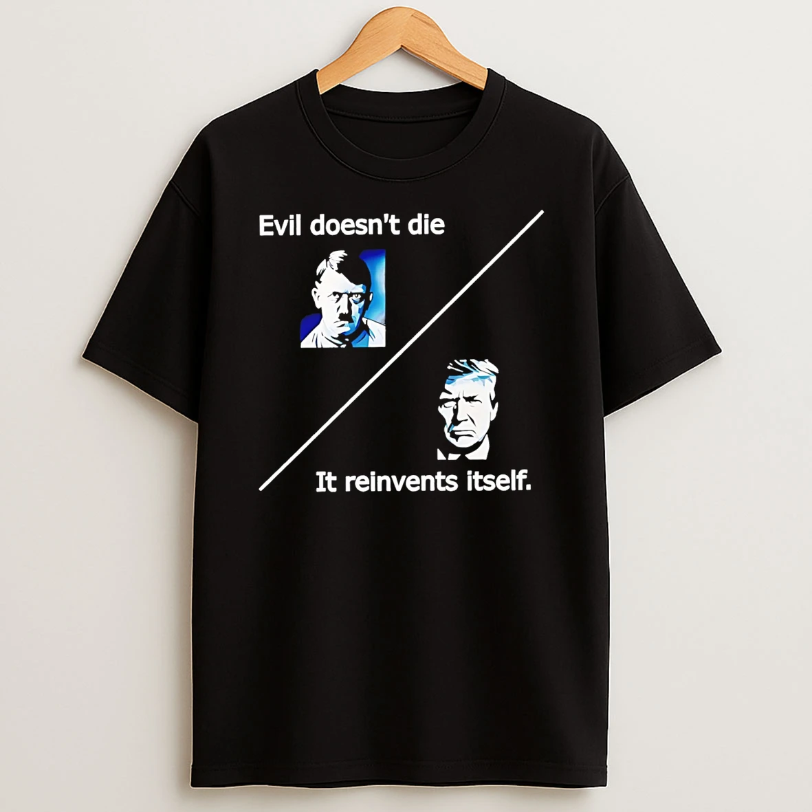 Evil Doesnt Die Trump It Reinvents Itself T Shirt