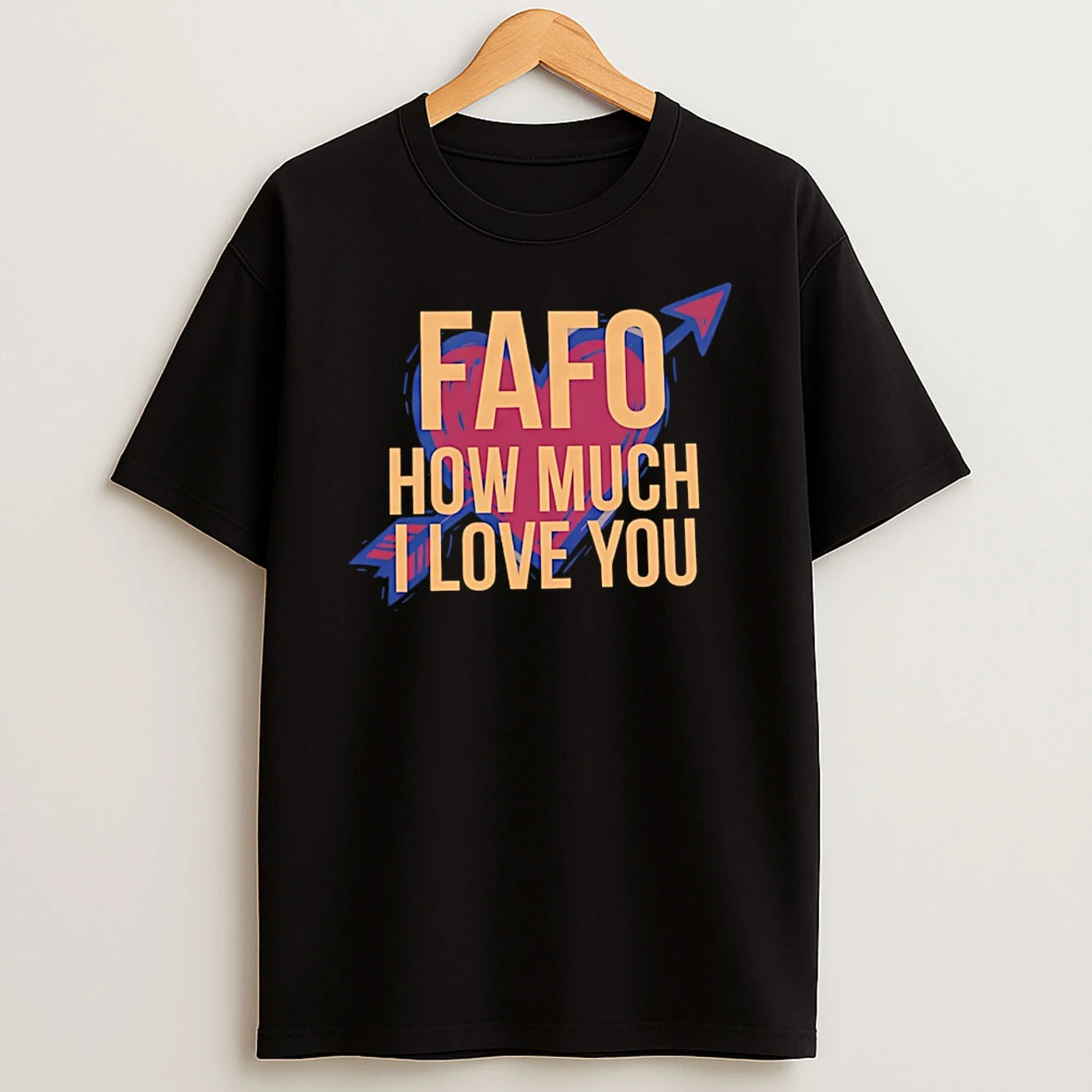Fafo How Much I Love You Valentine T Shirt