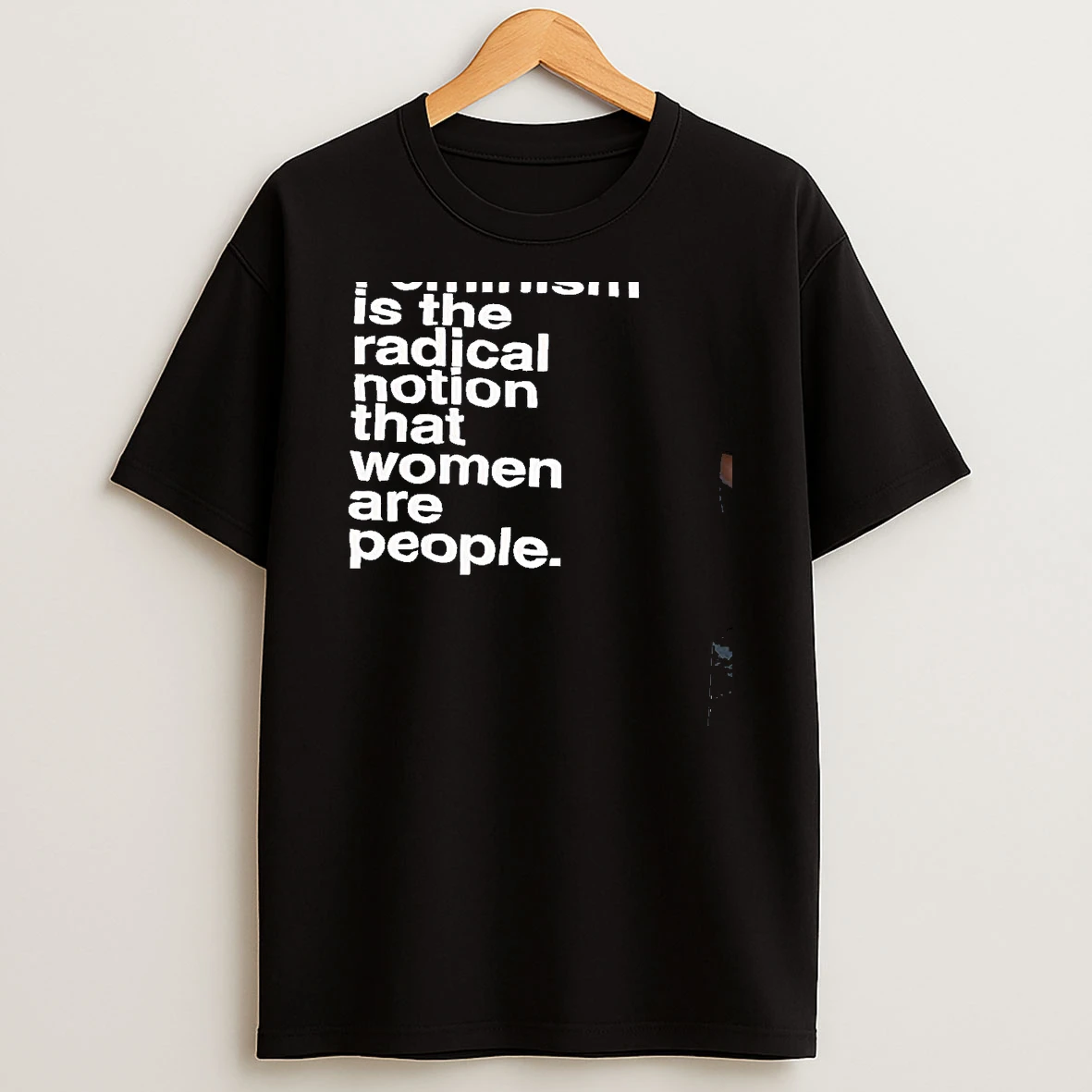 Feminism Is The Radical Notion That Women Are People Slogan T Shirt