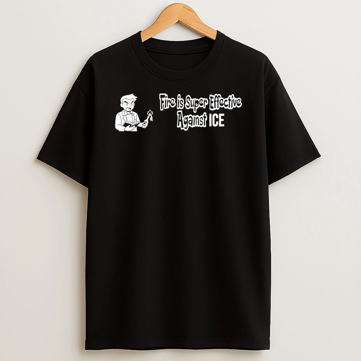 Fire Is Super Effective Against Ice 26 T Shirt