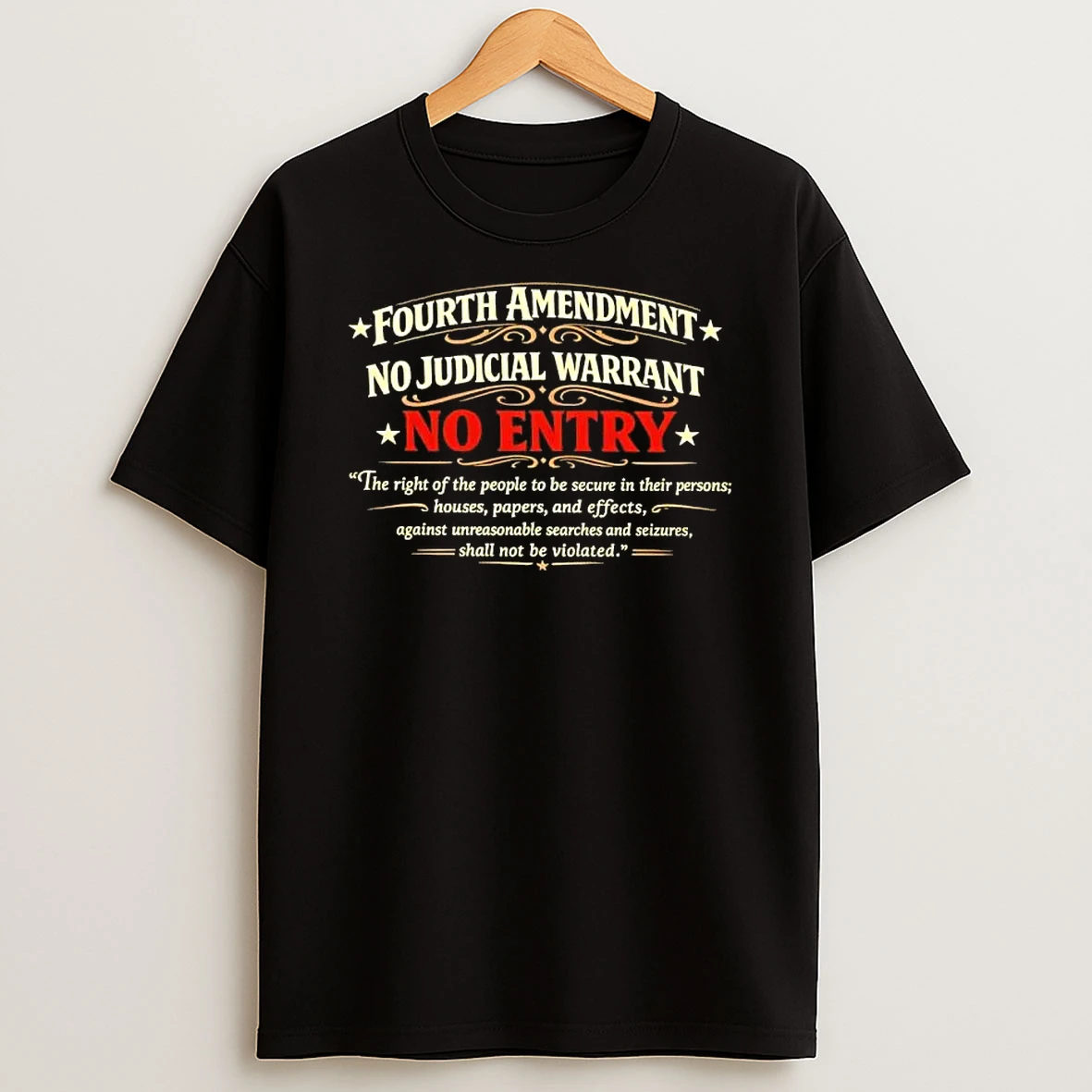 Fourth Amendment No Judicial Warrant No Entry Shall Not Be Violated T Shirt