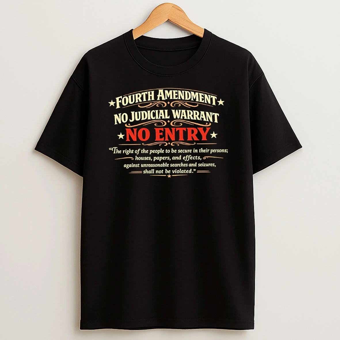 Fourth Amendment No Judicial Warrant No Entry T Shirt