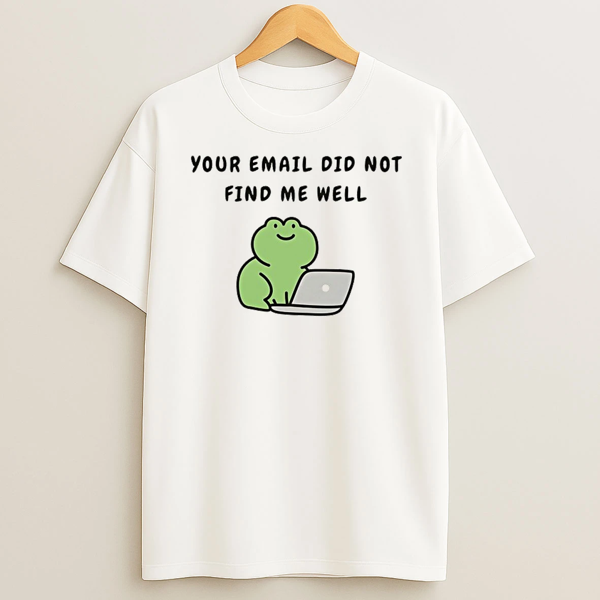Frog Your Email Did Not Find Me Well T Shirt