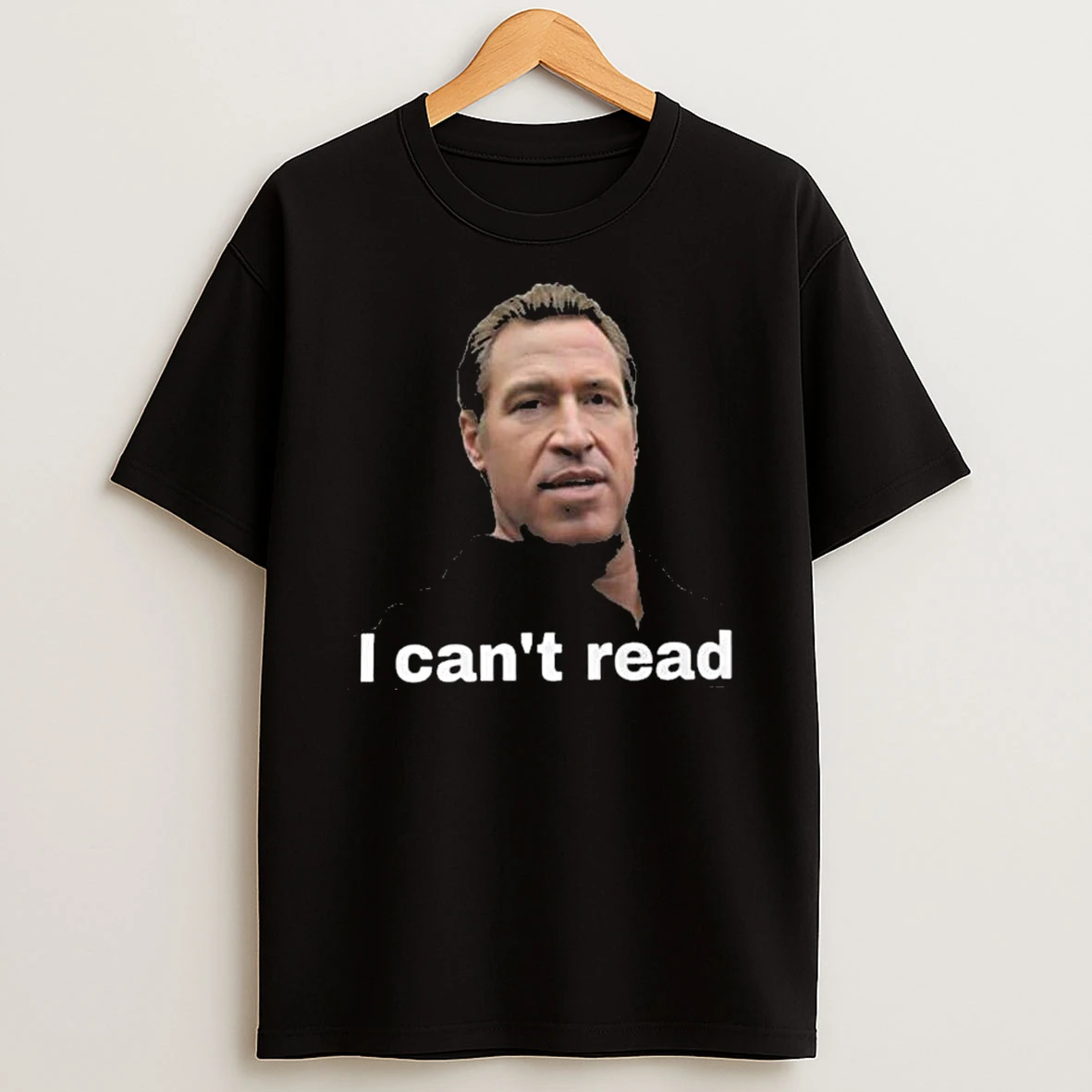 Gavin Newsom I Cant Read Bold Political Meme T Shirt