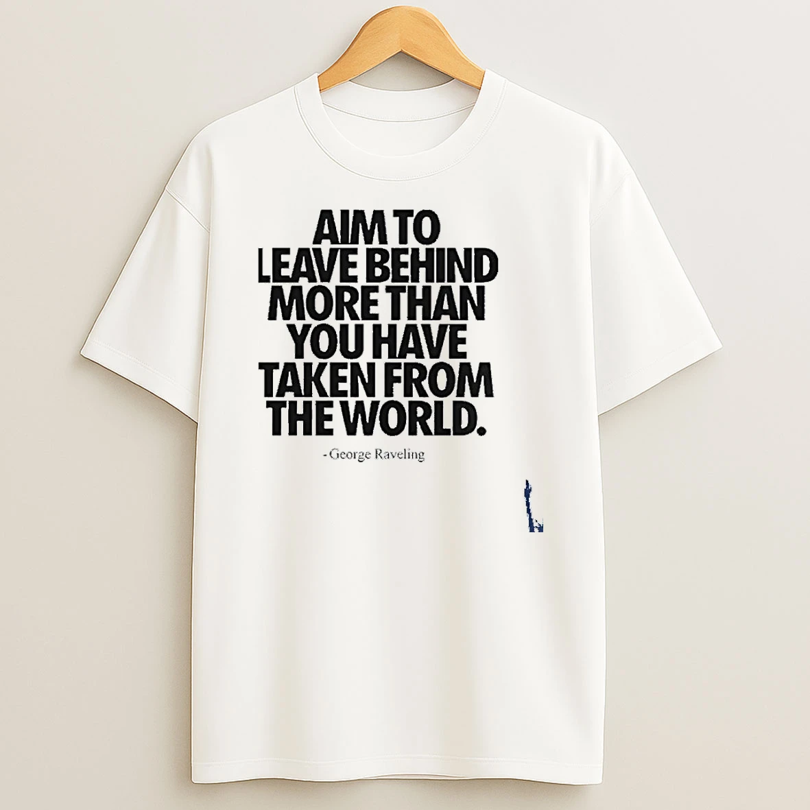 George Raveling Aim To Leave Behind More Than You Have Taken From The World T Shirt