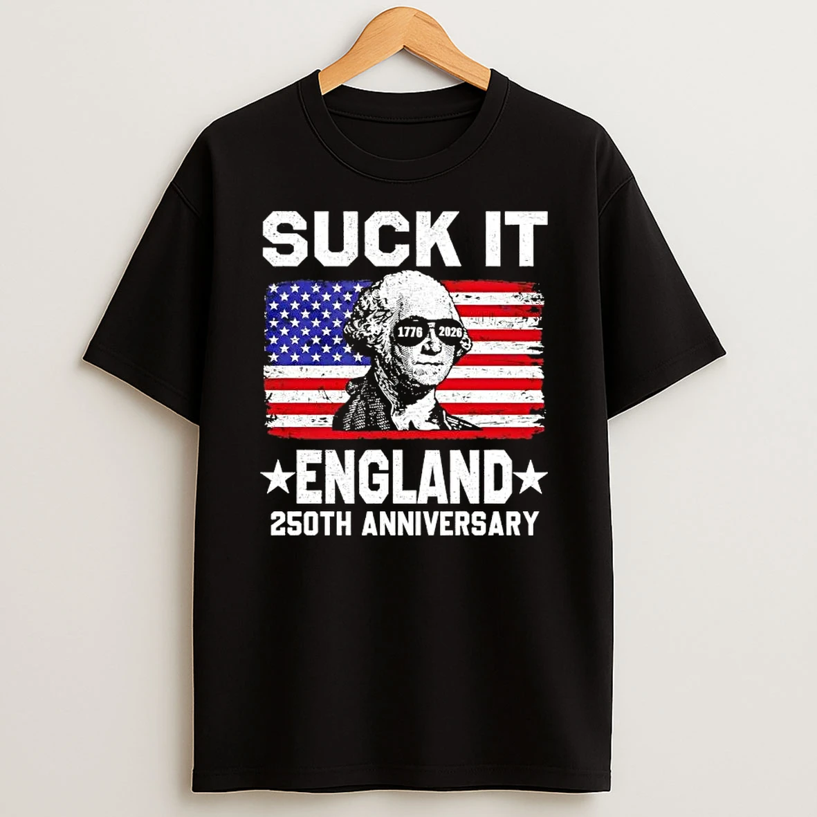 George Washington Suck It England 250th Anniversary 1776 2026 Us Flag T Shirt
