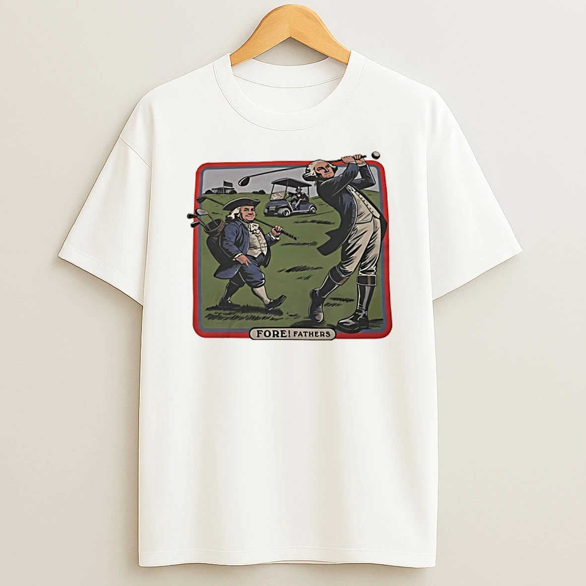 George Washington And Benjamin Franklin Fore Fathers Golf T Shirt