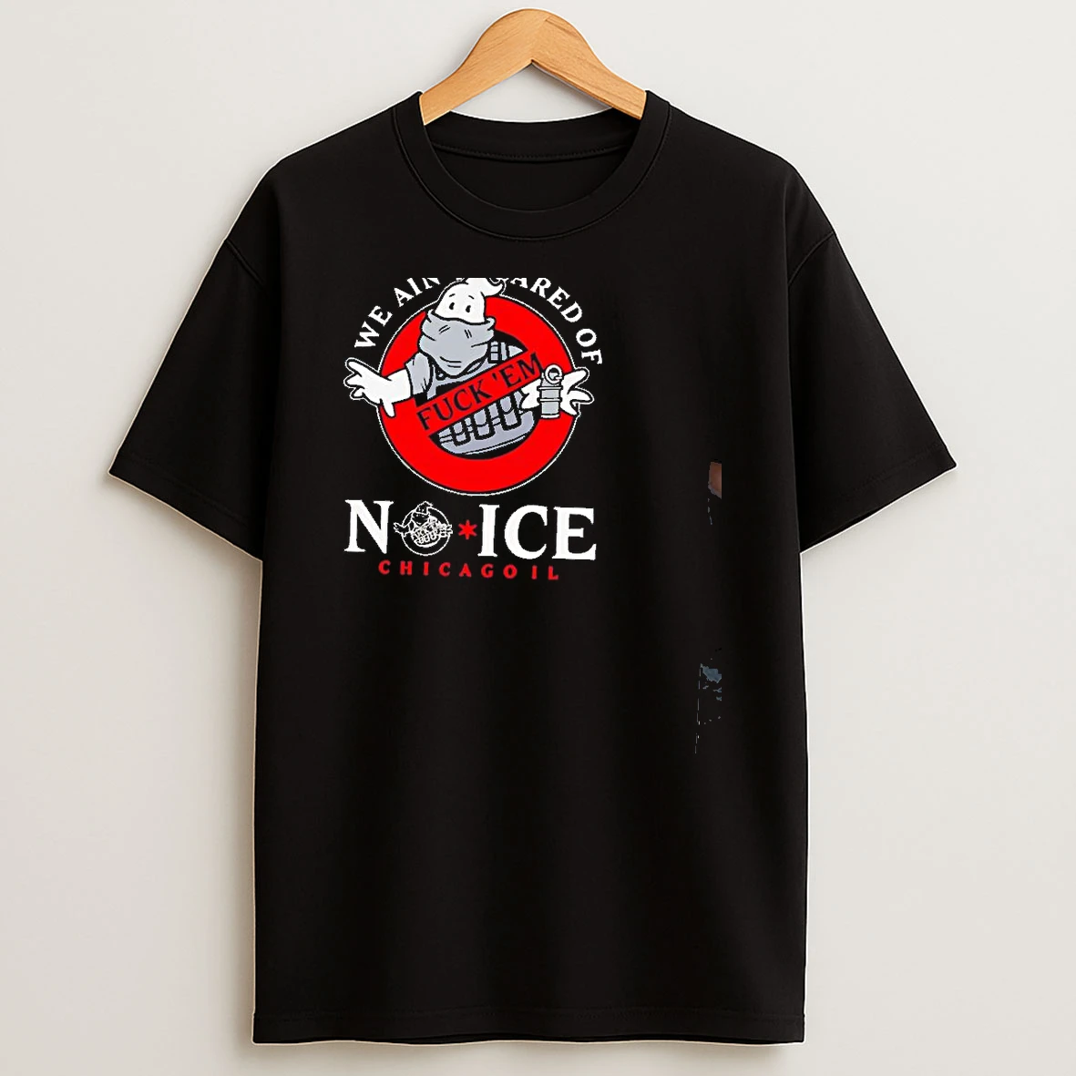 Ghostbusters We Aint Scared Of Fuck Em No Ice Chicago Il T Shirt