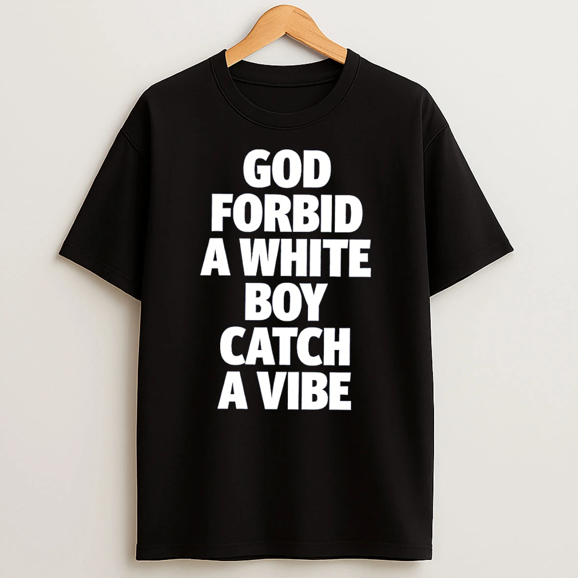 God Forbid A White Boy Catch A Vibe Meme T Shirt