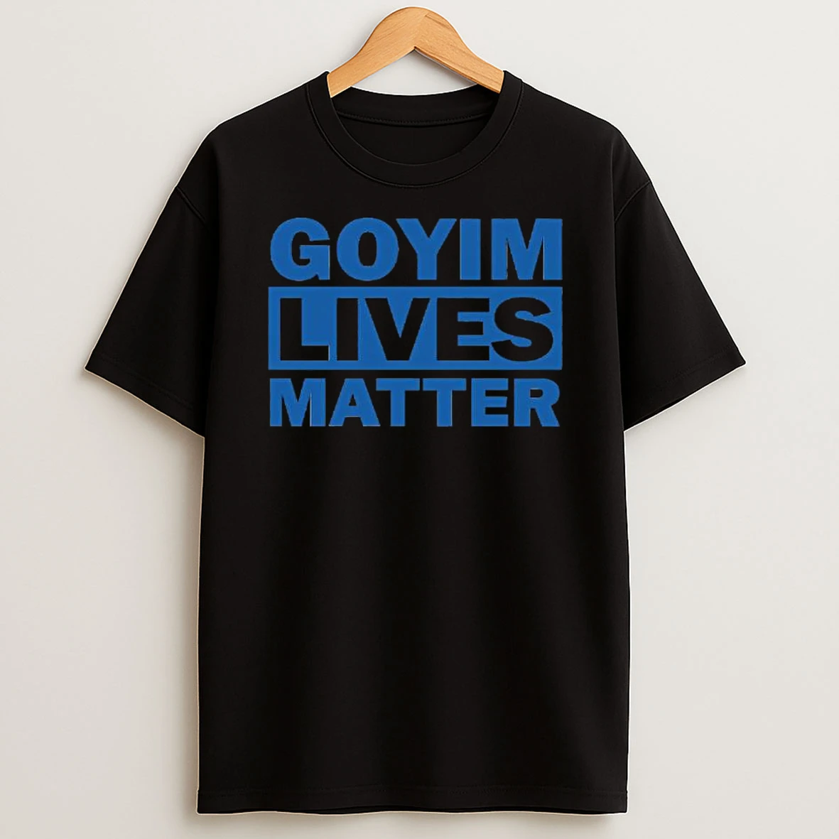Goyim Lives Matter Text T Shirt