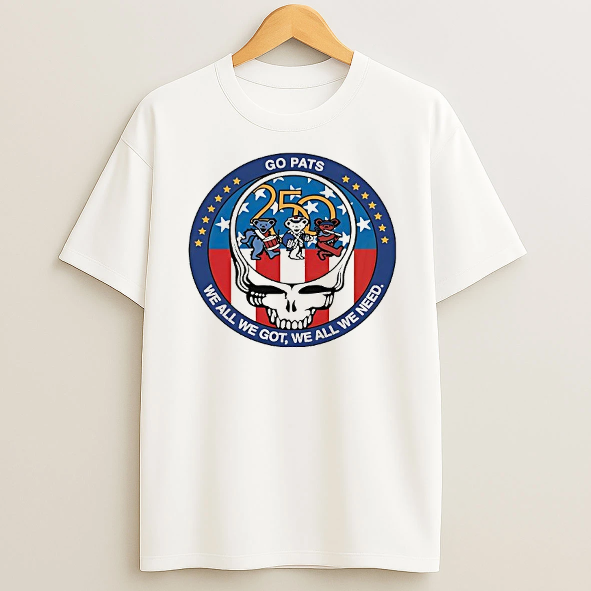 Grateful Dead Go Pats We All We Got We All We Need T Shirt