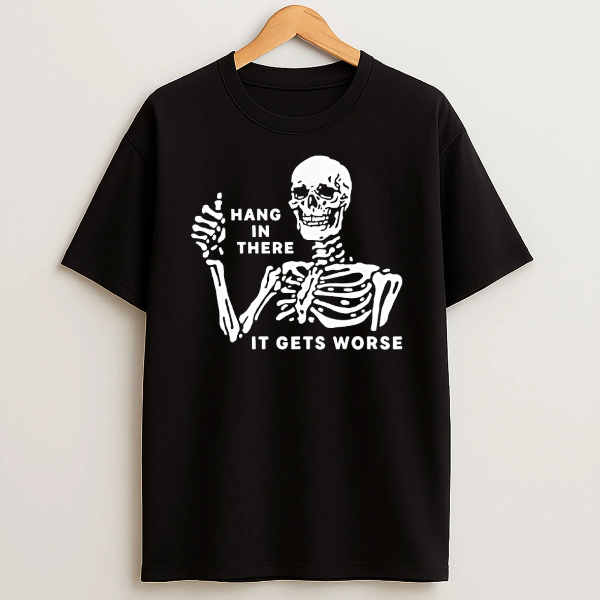 Hang In There It Gets Worse Skeleton Graphic T Shirt
