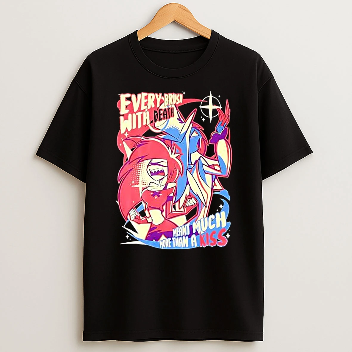 Hazbin Hotel Every Brush With Death Heant Much More Than A Kiss T Shirt
