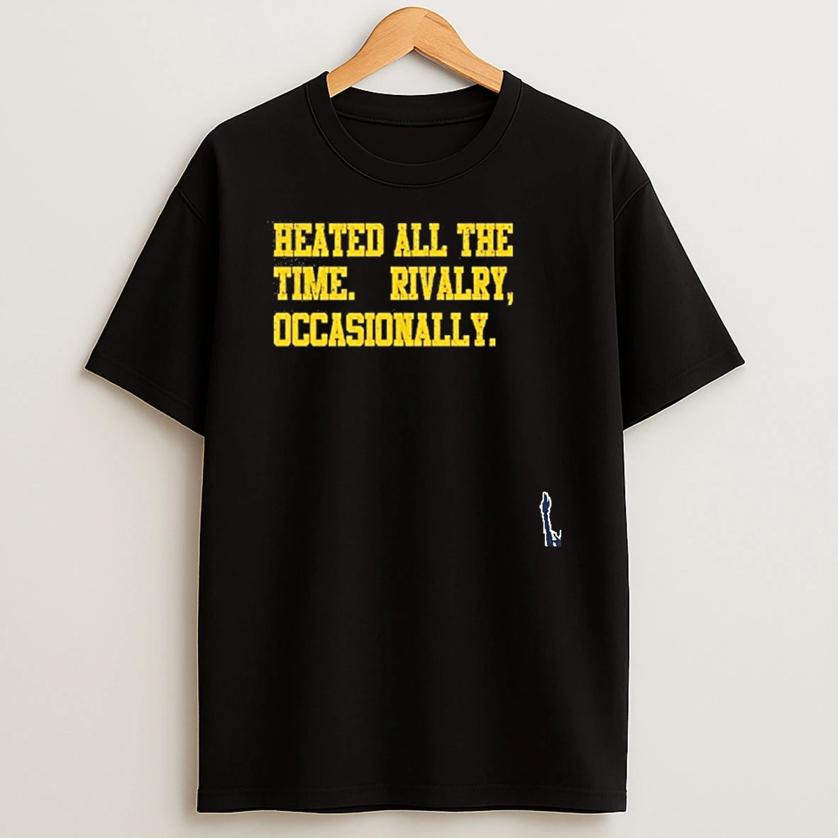 Heated All The Time Rivalry Occasionally T Shirt