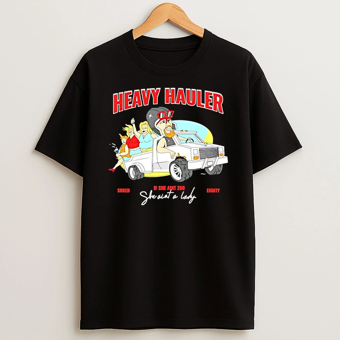 Heavy Hauler If She Aint 280 She Aint A Lady Graphic T Shirt
