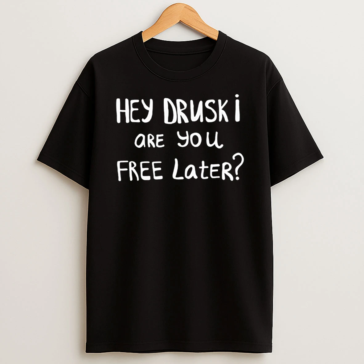 Hey Druski Are You Free Later T Shirt