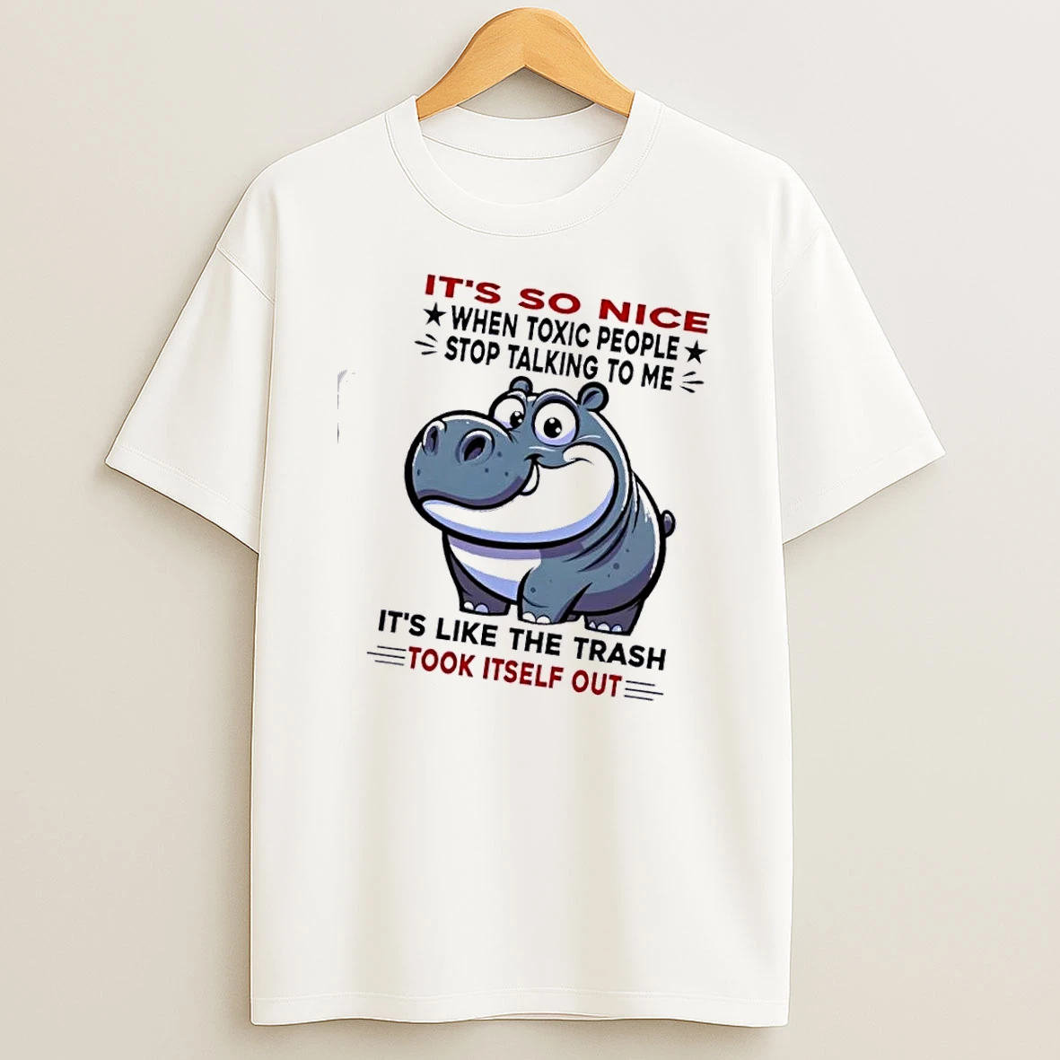 Hippo Its So Nice When Toxic People Stop Talking To Me Its Like The Trash Took Itself Out T Shirt