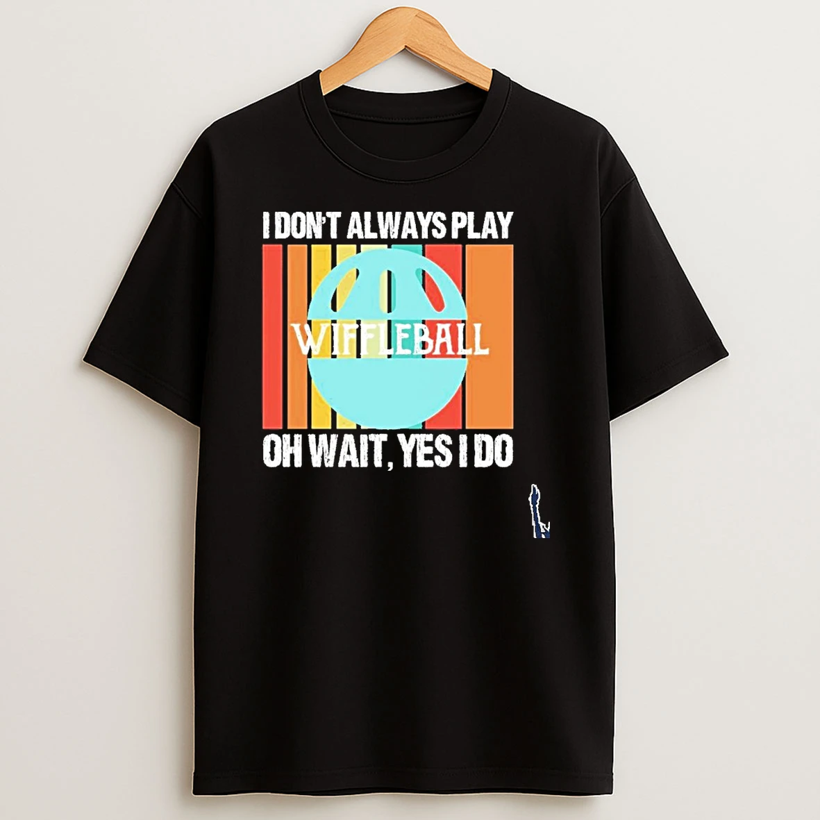 I Dont Always Play Wiffleball Oh Wait T Shirt