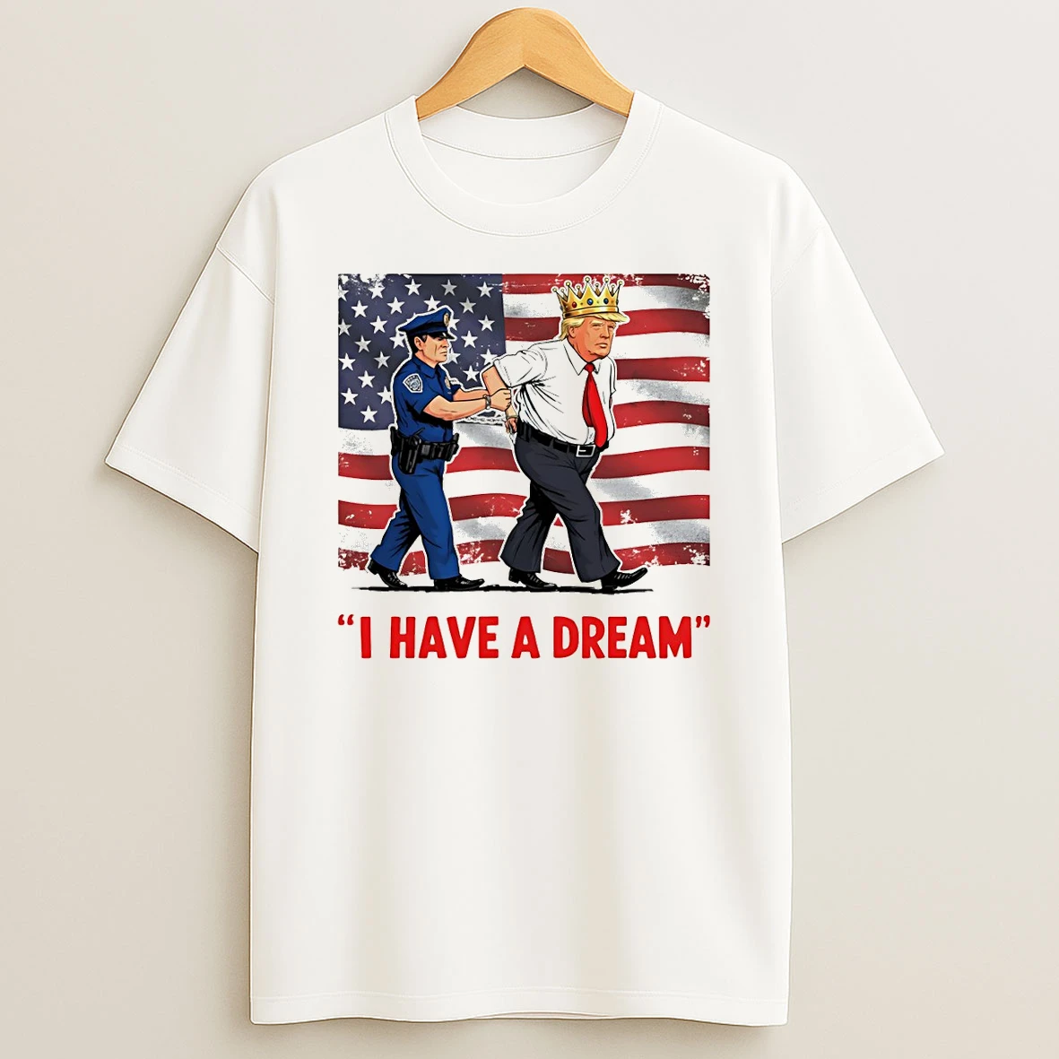 I Have A Dream Police Arrest Trump Flag T Shirt
