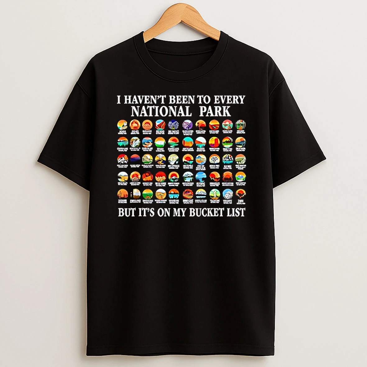 I Havent Been To Every National Park Checklist T Shirt