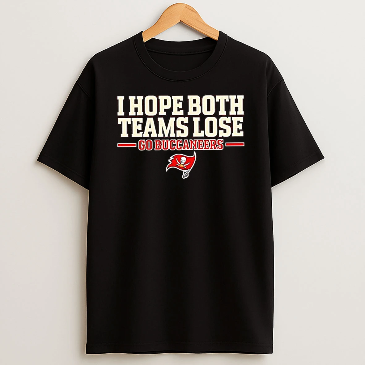 I Hope Both Teams Lose Go Buccaneers T Shirt