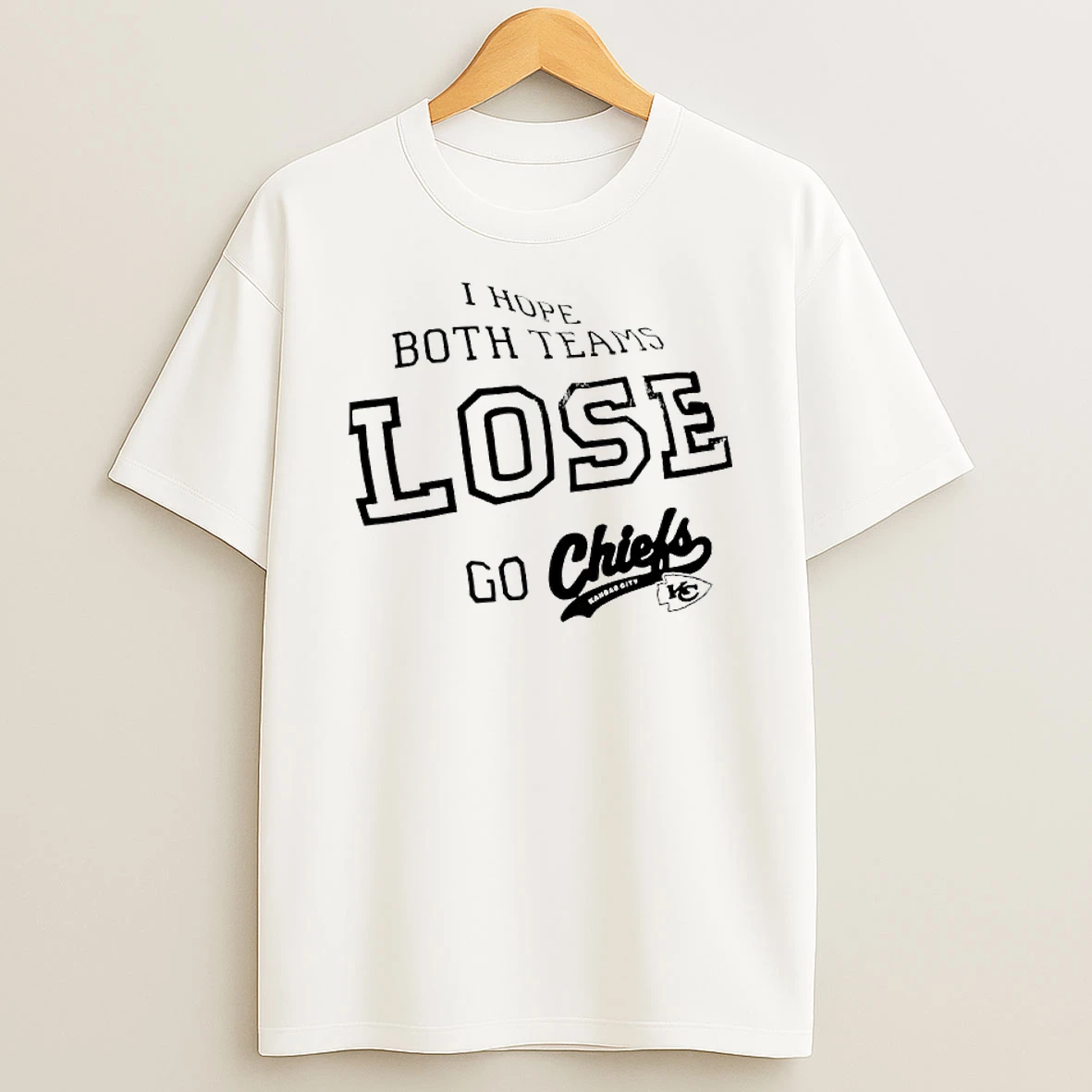 I Hope Both Teams Lose Go Chiefs Kansas City Logo T Shirt