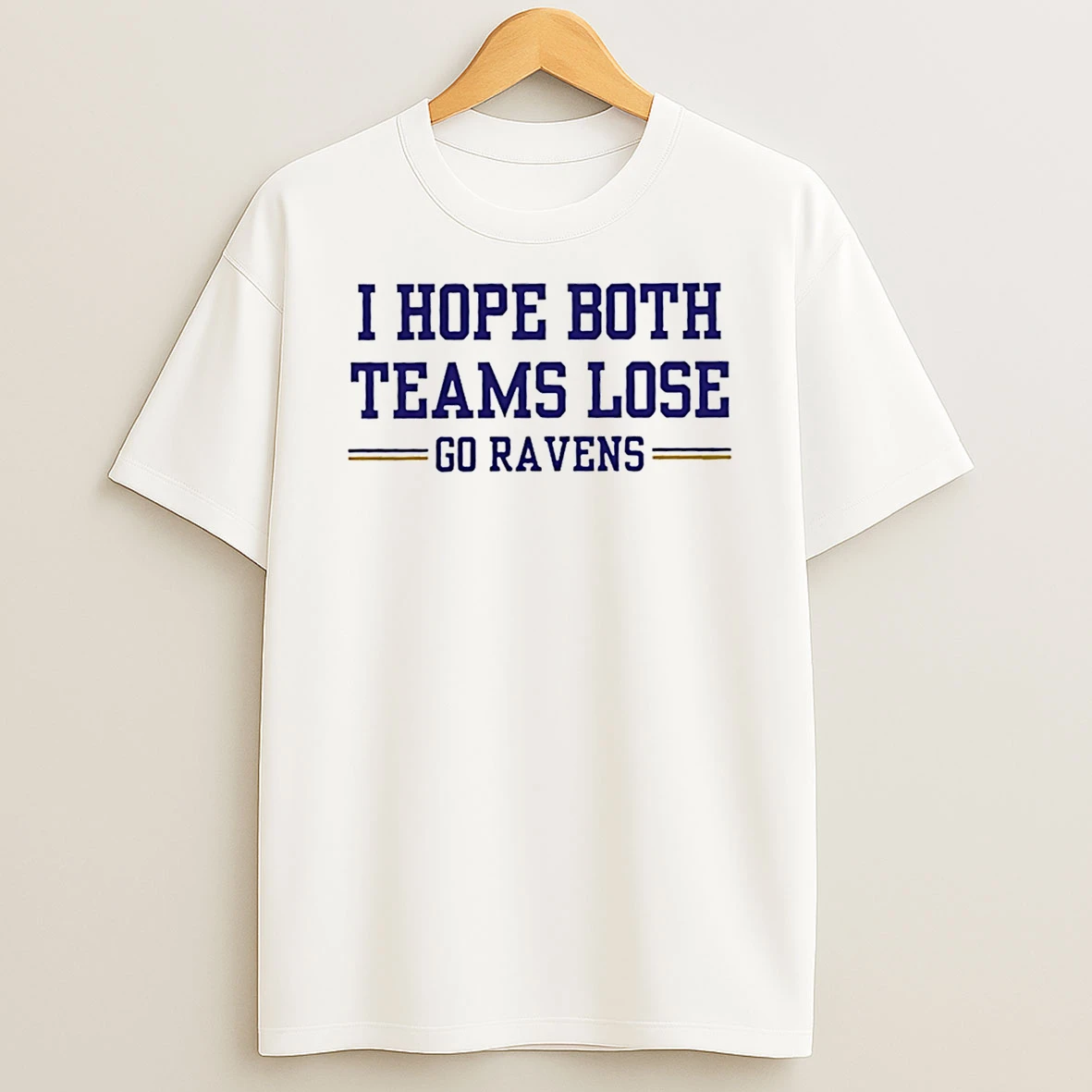 I Hope Both Teams Lose Go Ravens T Shirt