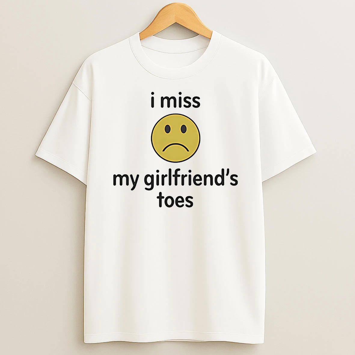 I Miss My Girlfriends Toes T Shirt