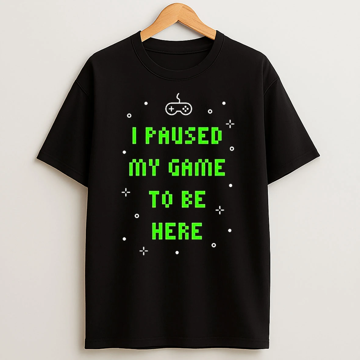 I Paused My Game To Be Here Retro Text T Shirt