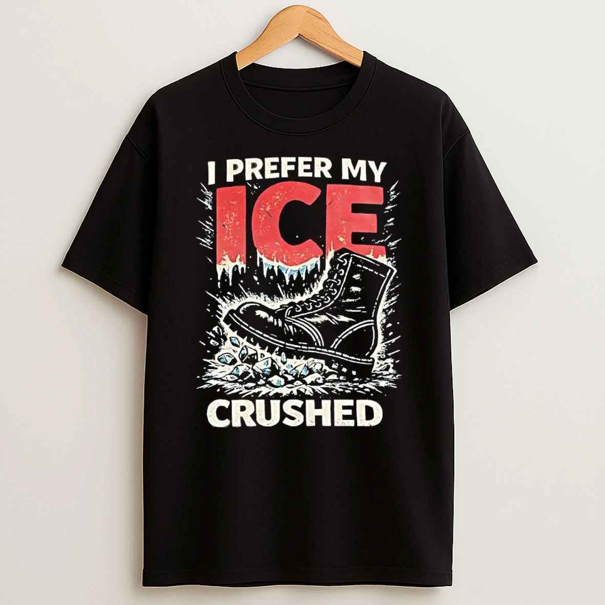 I Prefer My Ice Crushed Boot Graphic T Shirt