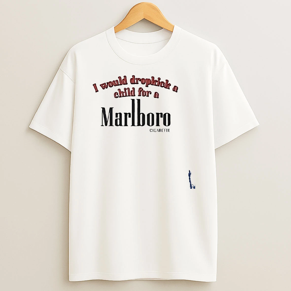 I Would Dropkick A Child For A Marlboro T Shirt