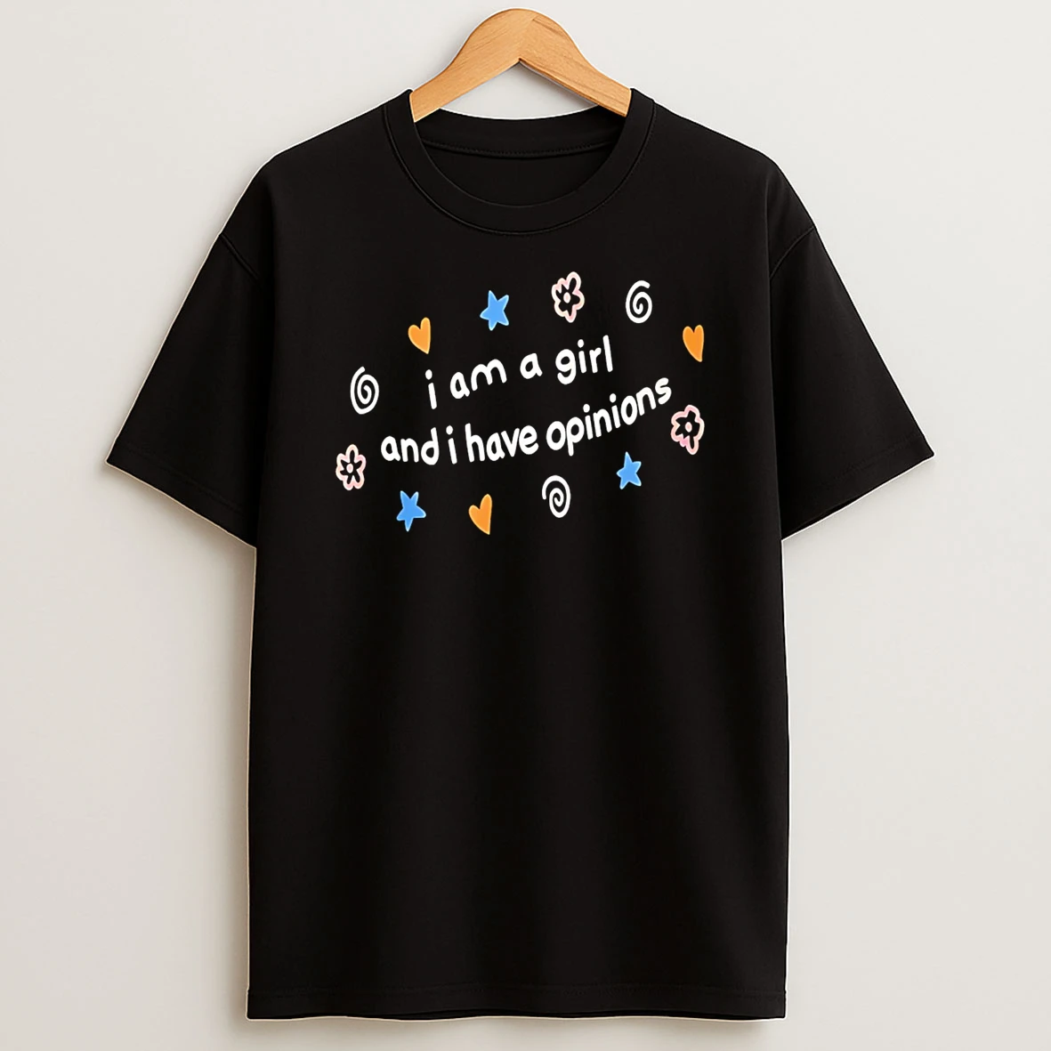 I Am A Girl And I Have Opinions T Shirt